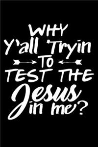 Why Y'all Trying To Test The Jesus In Me?