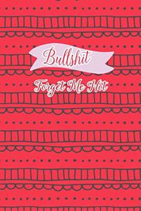 Bullshit! Forget Me Not