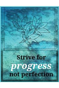 Strive for progress not perfection