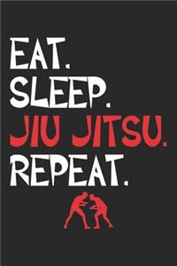 Eat. Sleep. Jiu Jitsu. Repeat.