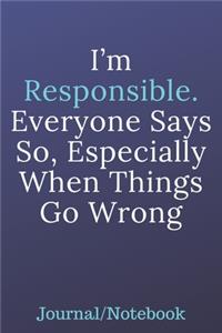 I'm Responsible Everyone Says So; Especially When Things Go Wrong
