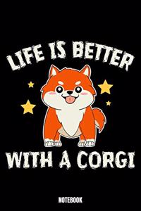 Life Is Better With A Corgi Notebook