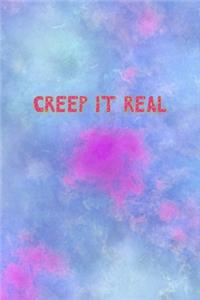 Creep It Real