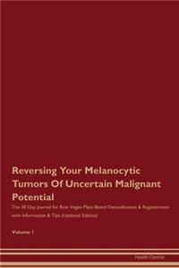 Reversing Your Melanocytic Tumors Of Uncertain Malignant Potential