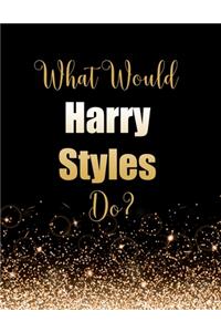 What Would Harry Styles Do?