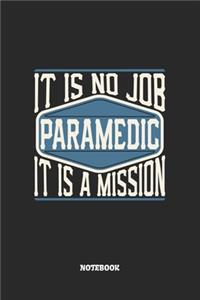 Paramedic Notebook - It Is No Job, It Is A Mission