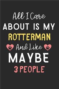 All I care about is my Rotterman and like maybe 3 people