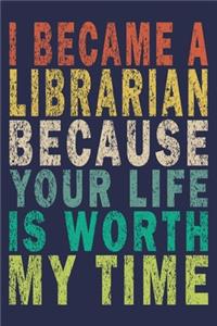 I Became A Librarian Because Your Life Is Worth My Time