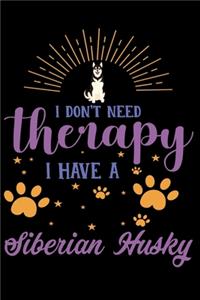 I Dont Need Therapy I Have Siberian Husky