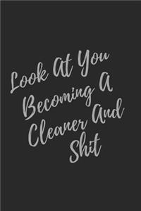 Look At You Becoming A Cleaner And Shit