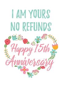 I Am Yours No Refunds Happy 15th Anniversary