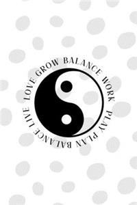 Love Grow Balance Work Play Plan Balance Live