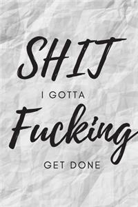 Shit I Gotta Fucking Get Done