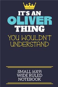 It's An Oliver Thing You Wouldn't Understand Small (6x9) Wide Ruled Notebook