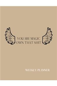 You Are Magic, Own The Shit Weekly Planner