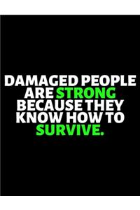 Damaged People Are Strong Because They Know How To Survive