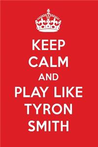Keep Calm and Play Like Tyron Smith: Tyron Smith Designer Notebook