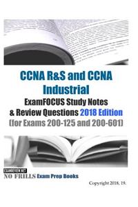 CCNA R&S and CCNA Industrial ExamFOCUS Study Notes & Review Questions 2018 Edition