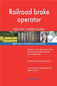Railroad brake operator RED-HOT Career Guide; 2517 REAL Interview Questions