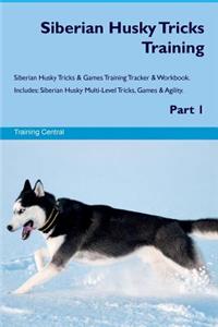 Siberian Husky Tricks Training Siberian Husky Tricks & Games Training Tracker & Workbook. Includes