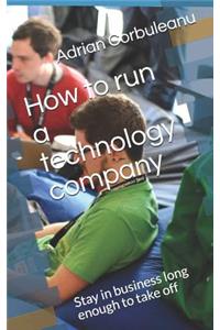 How to run a technology company