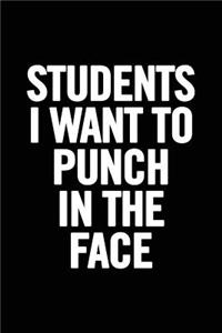 Students I Want to Punch in the Face