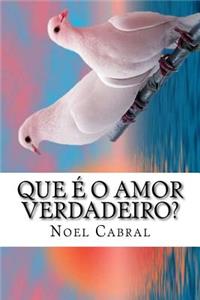 Que É O Amor Verdadeiro?