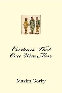 Creatures That Once Were Men
