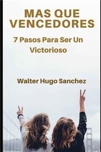 Mas Que Vencedores: 7 Pasos Para Ser Un Victorioso