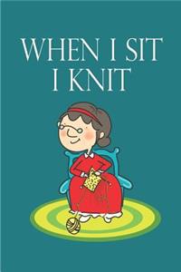 When I sit I knit