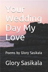 Your Wedding Day My Love