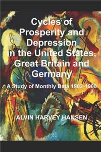 Cycles of Prosperity and Depression in the United States, Great Britain and Germany: A Study of Monthly Data 1902-1908