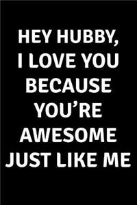 Hey Hubby I Love You Because You're Awesome Just Like Me
