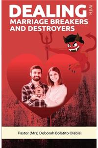 Dealing with Marriage Breakers and Destroyers
