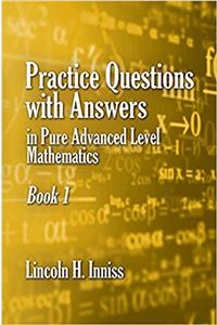 Practice Questions with Answers in Pure Advanced Level Mathematics