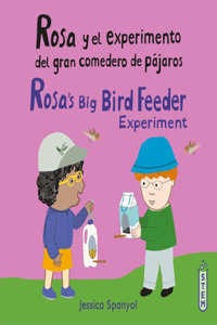 Rosa y el experimento del gran comedero de pájaros/Rosa's Big Bird Feeder Experiment