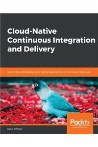 Cloud-Native Continuous Integration and Delivery