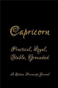Capricorn - Practical, Loyal, Stable, Grounded; A Zodiac Horoscope Journal