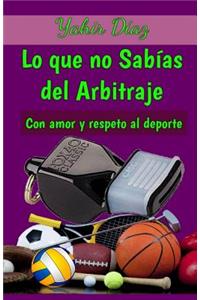 Lo Que No Sab?as del Arbitraje