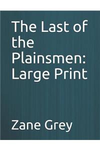 The Last of the Plainsmen: Large Print