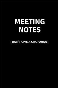 Meeting Notes I Don't Give a Crap about