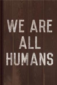 Vintage We Are All Humans Journal Notebook