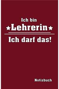 Ich Bin Lehrerin Ich Darf Das! Notizbuch