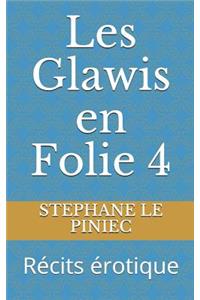 Les Glawis En Folie 4