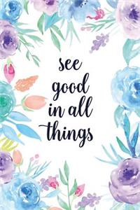 See Good in All Things