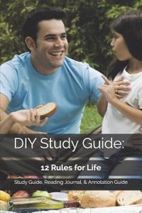 DIY Study Guide: 12 Rules for Life: Study Guide, Reading Journal, & Annotation Guide