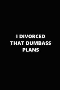 2019 Weekly Plans Funny Theme Divorced Dumbass Plans Black White 134 Pages