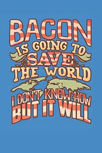Bacon Is Going to Save the World