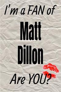 I'm a Fan of Matt Dillon Are You? Creative Writing Lined Journal