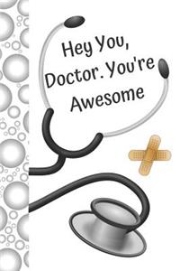 Hey You, Doctor. You're Awesome